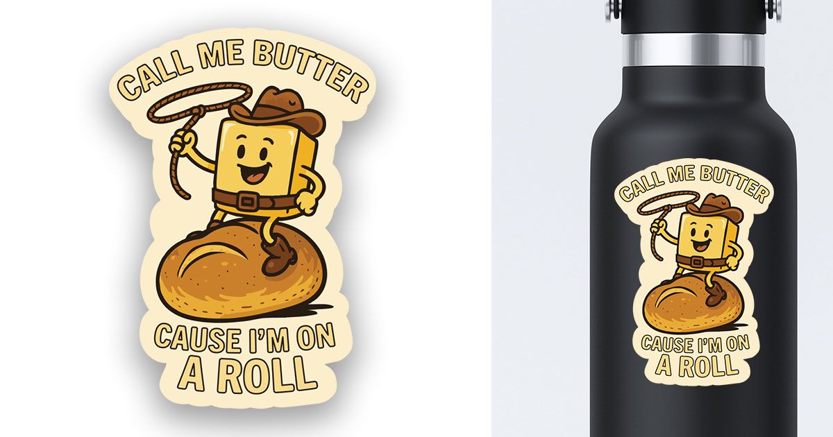 Call me butter cause I'm on roll sticker