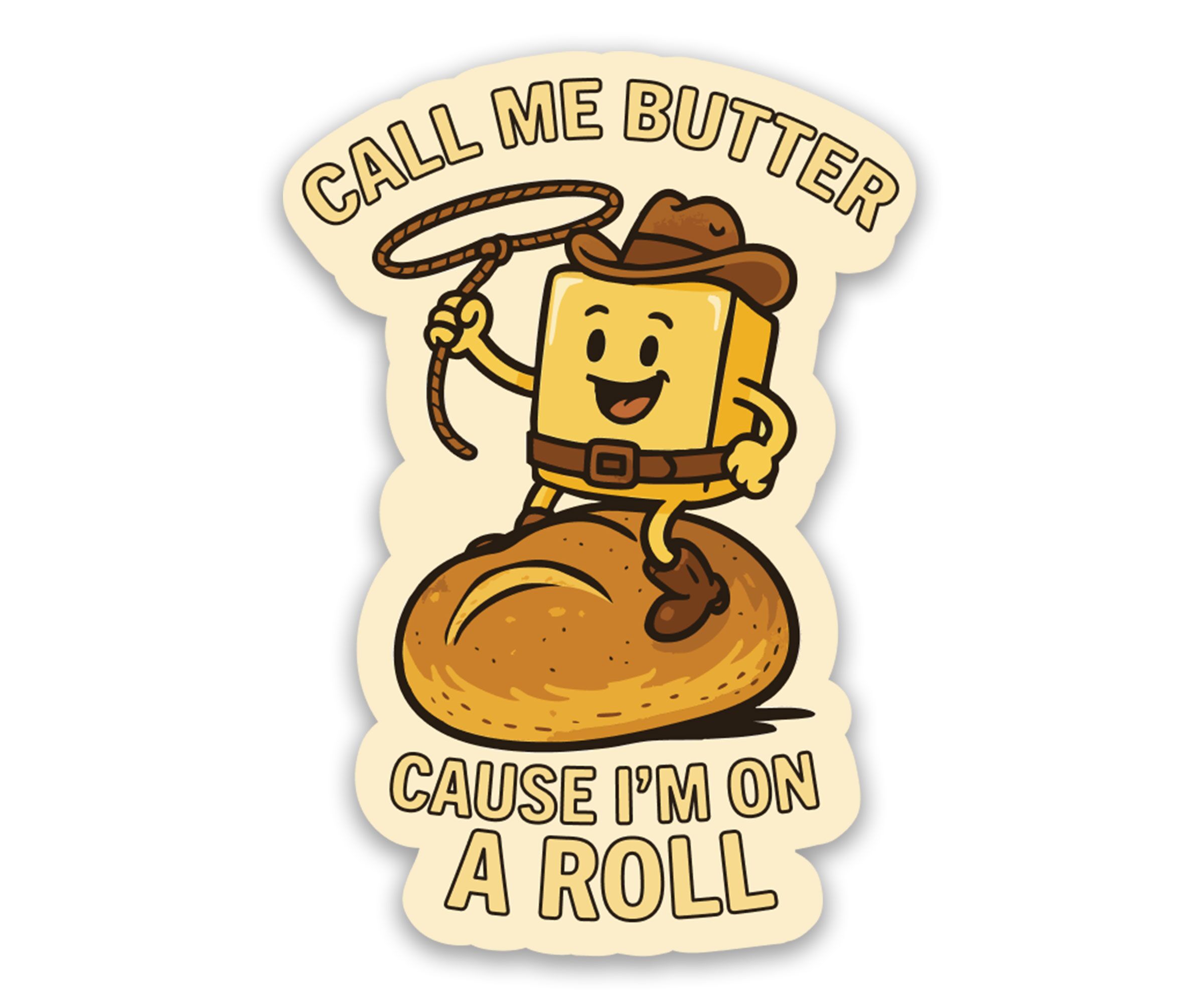 Call me butter cause I'm on a roll sticker