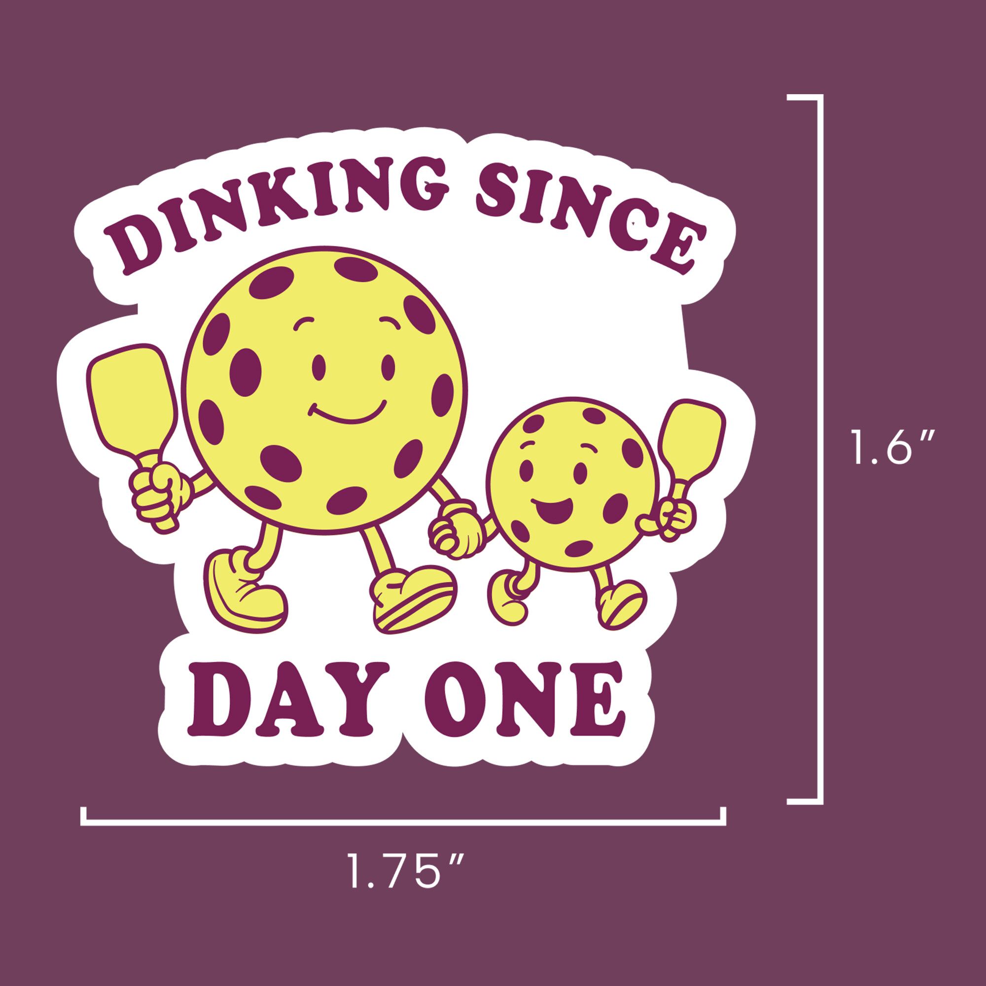 Dinking since day one pickleball sticker