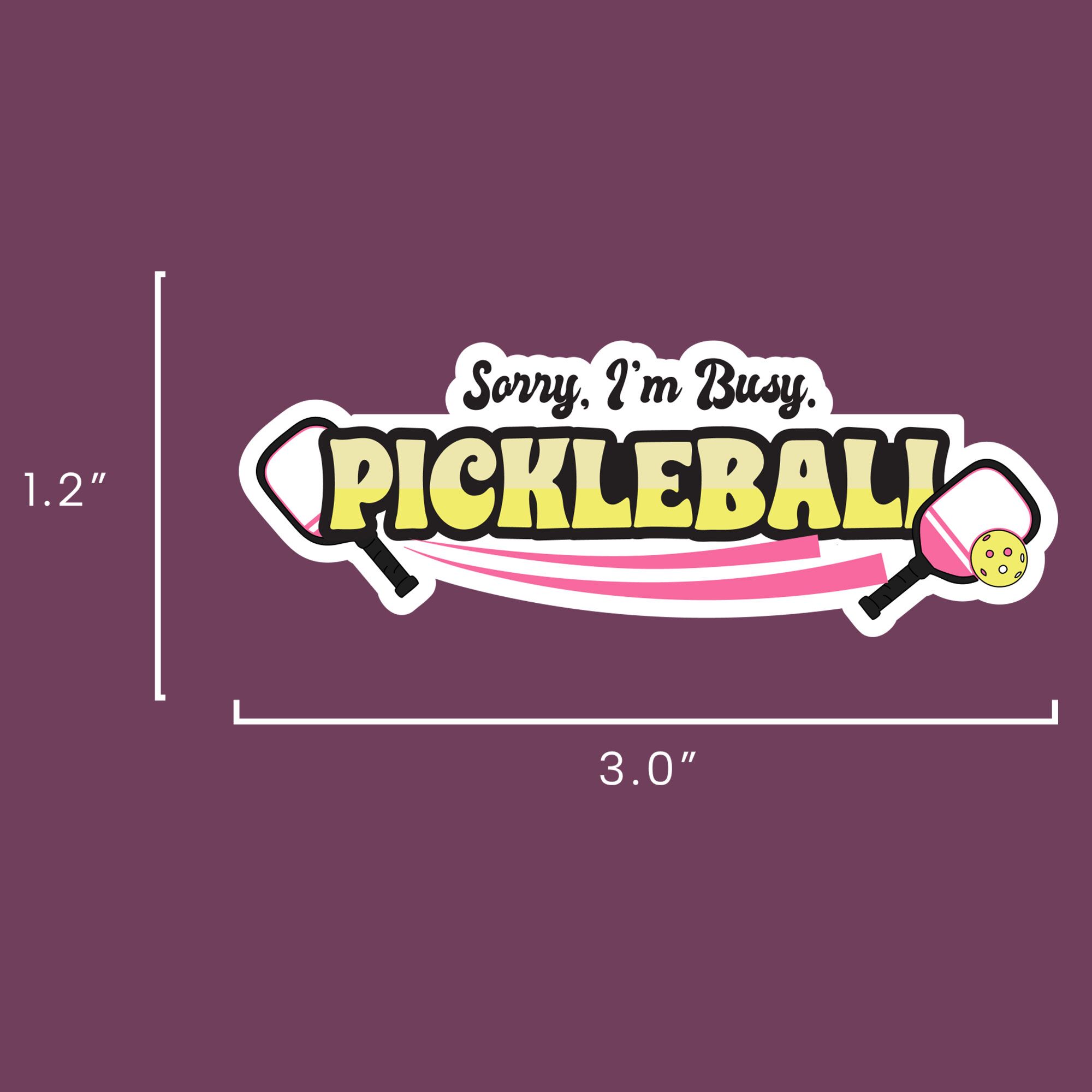 Sorry I'm busy pickleball sticker womens