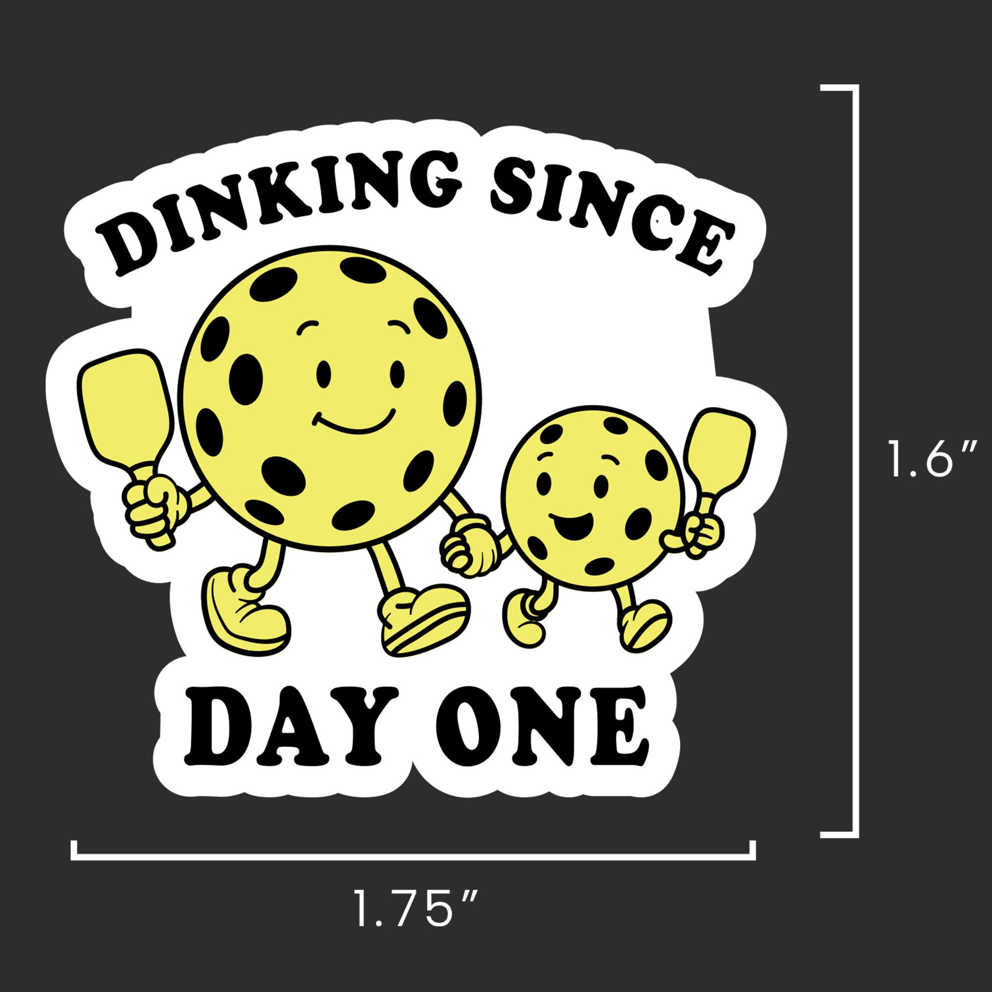 Dinking since day one pickleball sticker