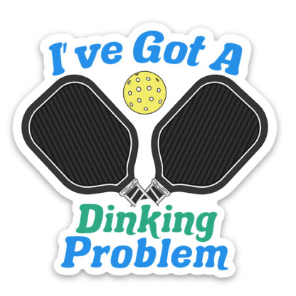 I think I have a dinking problem pickleball sticker